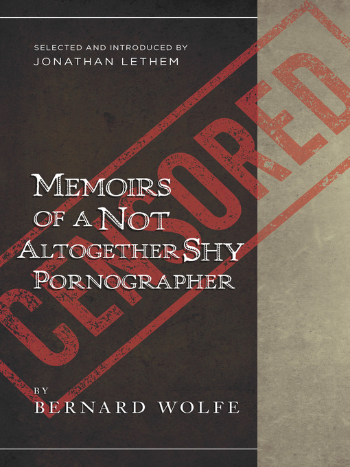 Title details for Memoirs of a Not Altogether Shy Pornographer by Bernard Wolfe - Available